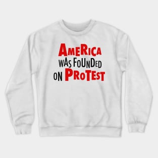 America Was Founded on Protest 2 Crewneck Sweatshirt